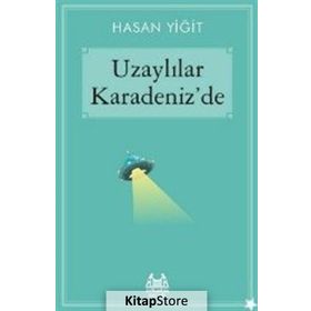Uzaylılar Karadeniz’de - Hasan Yiğit