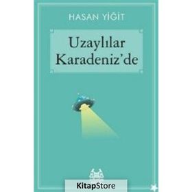 Uzaylılar Karadeniz’de - Hasan Yiğit