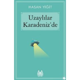 Uzaylılar Karadeniz’de - Hasan Yiğit