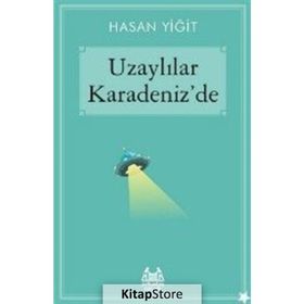 Uzaylılar Karadeniz’de - Hasan Yiğit