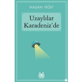 Uzaylılar Karadeniz’de - Hasan Yiğit