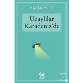 Uzaylılar Karadeniz’de - Hasan Yiğit