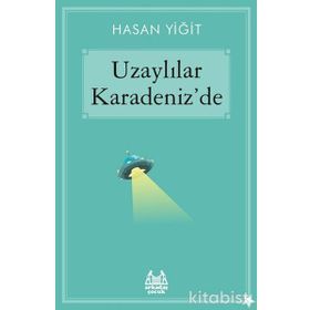 Uzaylılar Karadeniz’de - Hasan Yiğit
