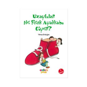 UZAYLILAR NE RENK AYAKKABI GIYER - YILMAZ ERDOĞAN