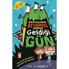 Uzaylıların Beynimizi Yemeye Geldiği Gün - Tom Mclaughlin