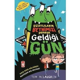 Uzaylıların Beynimizi Yemeye Geldiği Gün - Tom Mclaughlin