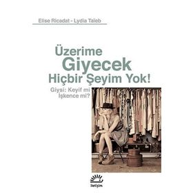 Üzerime Giyecek Hiçbir Şeyim Yok! - Elise Ricadat