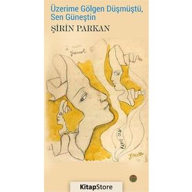 Üzerime Gölgen Düşmüştü, Sen Güneştin - Şirin Parkan
