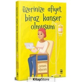 Üzerinize Afiyet Biraz Kanser Olmuşum - Canan Atacan
