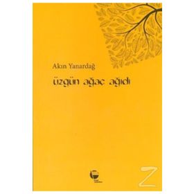 Üzgün Ağaç Ağıdı - Akın Yanardağ