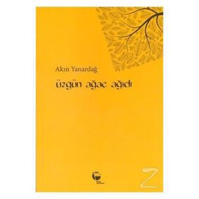 Üzgün Ağaç Ağıdı - Akın Yanardağ