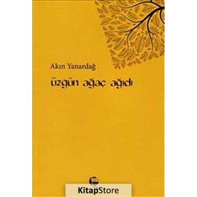 Üzgün Ağaç Ağıdı - Akın Yanardağ