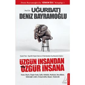 Üzgün İnsandan Özgür İnsana - Uğur Batı - Deniz Bayramoğlu - Karton Kapak