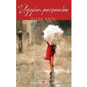 Üzgün Perşembe - Dilek Kaya