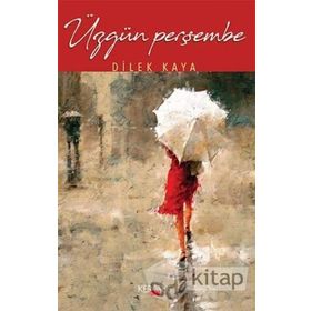 Üzgün Perşembe - Dilek Kaya