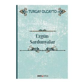Üzgün Sardunyalar - Turgay Olcayto