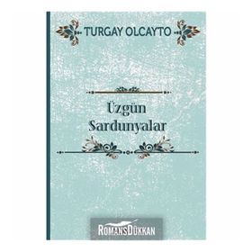 Üzgün Sardunyalar - Turgay Olcayto