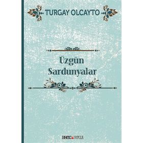 Üzgün Sardunyalar - Turgay Olcayto