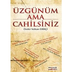 Üzgünüm Ama Cahilsiniz - Önder Volkan Erikçi