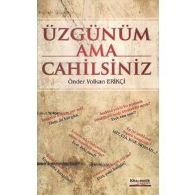 Üzgünüm Ama Cahilsiniz - Önder Volkan Erikçi