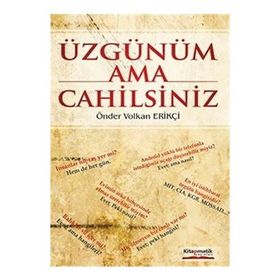 Üzgünüm Ama Cahilsiniz - Önder Volkan Erikçi