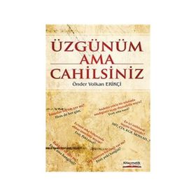 Üzgünüm Ama Cahilsiniz - Önder Volkan Erikçi