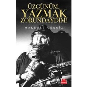 Üzgünüm, Yazmak Zorundaydım! - Makbule Cengiz