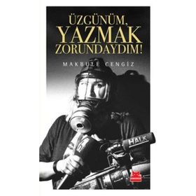 Üzgünüm, Yazmak Zorundaydım! - Makbule Cengiz