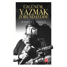 Üzgünüm, Yazmak Zorundaydım! - Makbule Cengiz