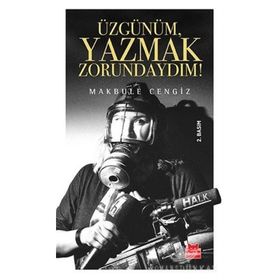 Üzgünüm, Yazmak Zorundaydım! - Makbule Cengiz