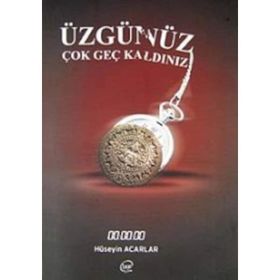 Üzgünüz Çok Geç Kaldınız - Hüseyin Acarlar