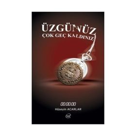 Üzgünüz Çok Geç Kaldınız - Hüseyin Acarlar