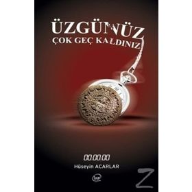 Üzgünüz Çok Geç Kaldınız - Hüseyin Acarlar