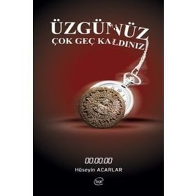 Üzgünüz Çok Geç Kaldınız - Hüseyin Acarlar