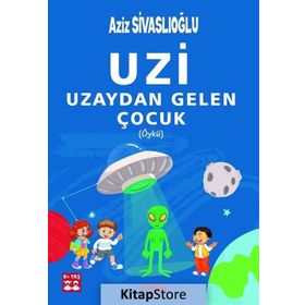 Uzi Uzaydan Gelen Çocuk - Aziz Sivaslıoğlu