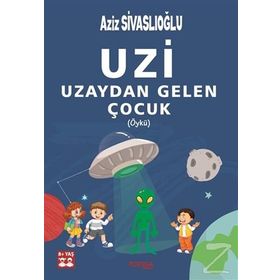 Uzi Uzaydan Gelen Çocuk - Aziz Sivaslıoğlu