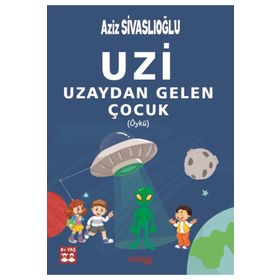 Uzi Uzaydan Gelen Çocuk - Aziz Sivaslıoğlu