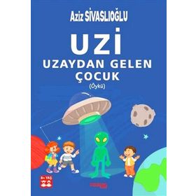 Uzi Uzaydan Gelen Çocuk - Aziz Sivaslıoğlu
