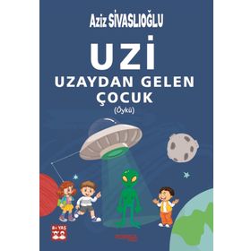 Uzi Uzaydan Gelen Çocuk - Aziz Sivaslıoğlu