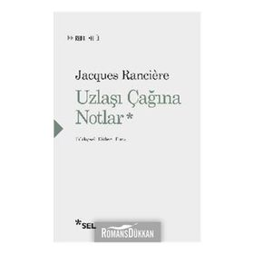 Uzlaşı Çağına Notlar - Jacques Ranciere