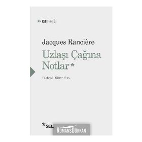 Uzlaşı Çağına Notlar - Jacques Ranciere
