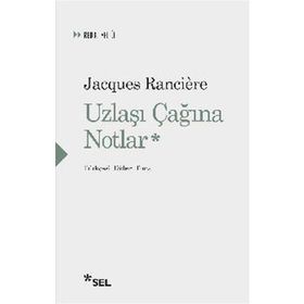 Uzlaşı Çağına Notlar - Jacques Ranciere