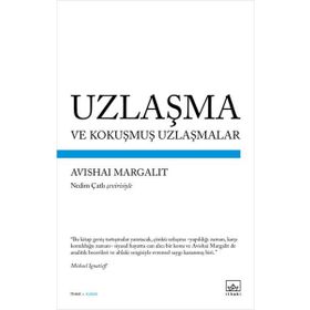 UZLAŞMA VE KOKUŞMUŞ UZLAŞMALAR - AVISHAI MARGALIT