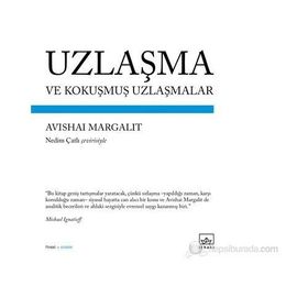 UZLAŞMA VE KOKUŞMUŞ UZLAŞMALAR - AVISHAI MARGALIT