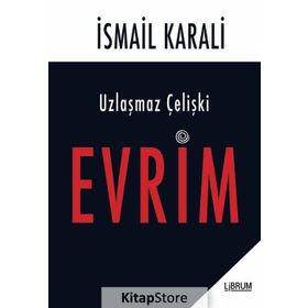 Uzlaşmaz Çelişki Evrim - İsmail Karali