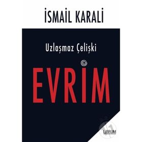 Uzlaşmaz Çelişki Evrim - İsmail Karali