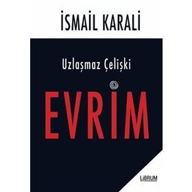 Uzlaşmaz Çelişki Evrim - İsmail Karali