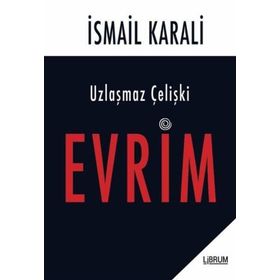 Uzlaşmaz Çelişki Evrim - İsmail Karali