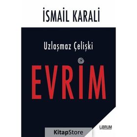 Uzlaşmaz Çelişki Evrim - İsmail Karali