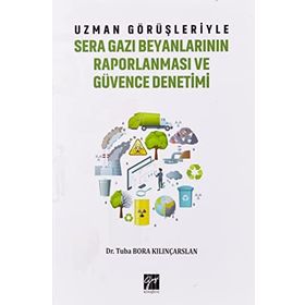 Uzman Görüşleriyle Sera Gazı Beyanlarının Raporlanması ve Güvence Denetimi - Tuba Bora Kılınçarslan